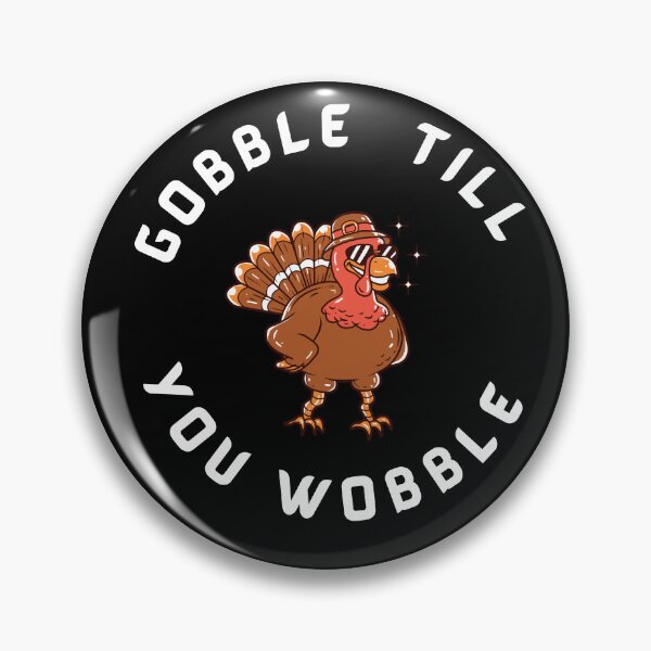 Item preview, FUNNY GOBBLE TILL YOU WOBBLE  designed and sold by ZArtful-Attire.
