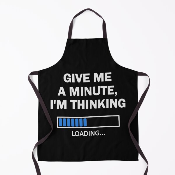 Item preview, Give Me A Minute I'm Thinking My Brain Is Loading Black designed and sold by Orchard Berry.