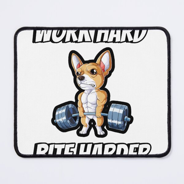 Item preview, “Work hard, Bite Harder” - A Chihuahua Probably designed and sold by Becks1029.