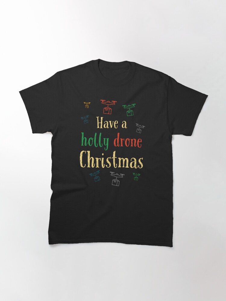 Thumbnail 3 of 7, Classic T-Shirt, Have a Holly Drone Christmas designed and sold by Teesamust.