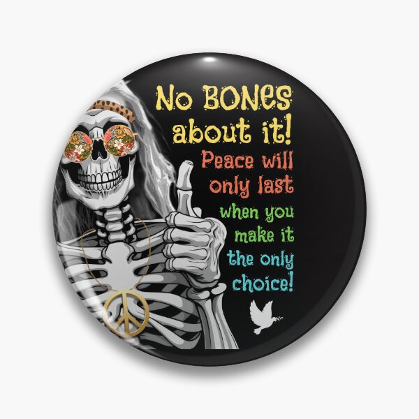 Item preview, No Bones About it! Peace Will Only Last When You Make It the Only Choice!  designed and sold by HolidaysBlaze Designs For You.