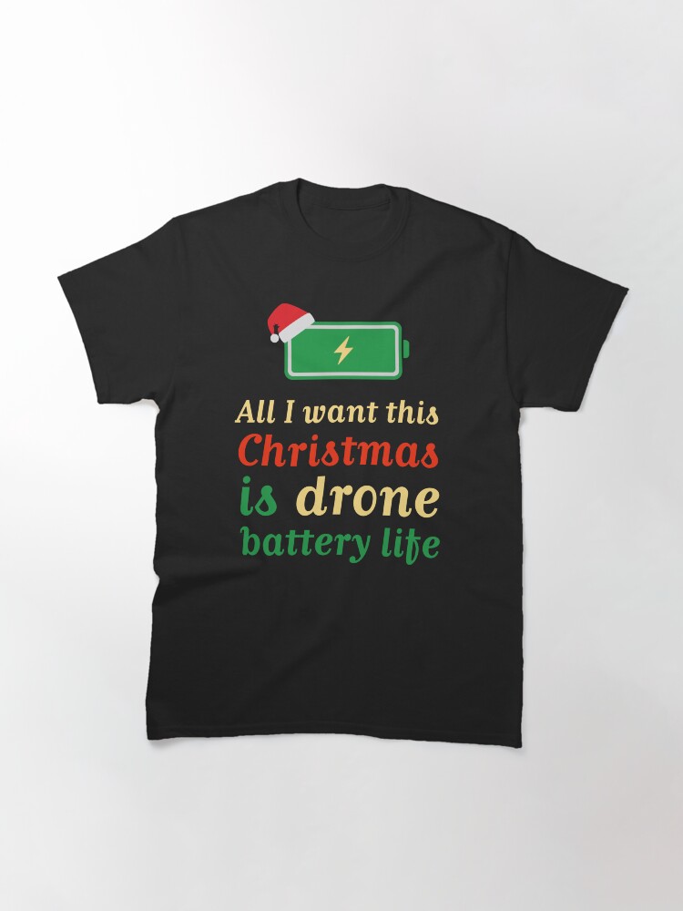 Thumbnail 3 of 7, Classic T-Shirt, All I Want This Christmas is Drone Battery Life designed and sold by Teesamust.