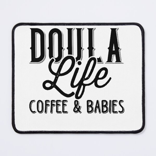 Item preview, Doula Life Coffee And Babies, Postpartum Doula, CNM Student, Birth Doula, Women's Health Professional designed and sold by behindthefacts.
