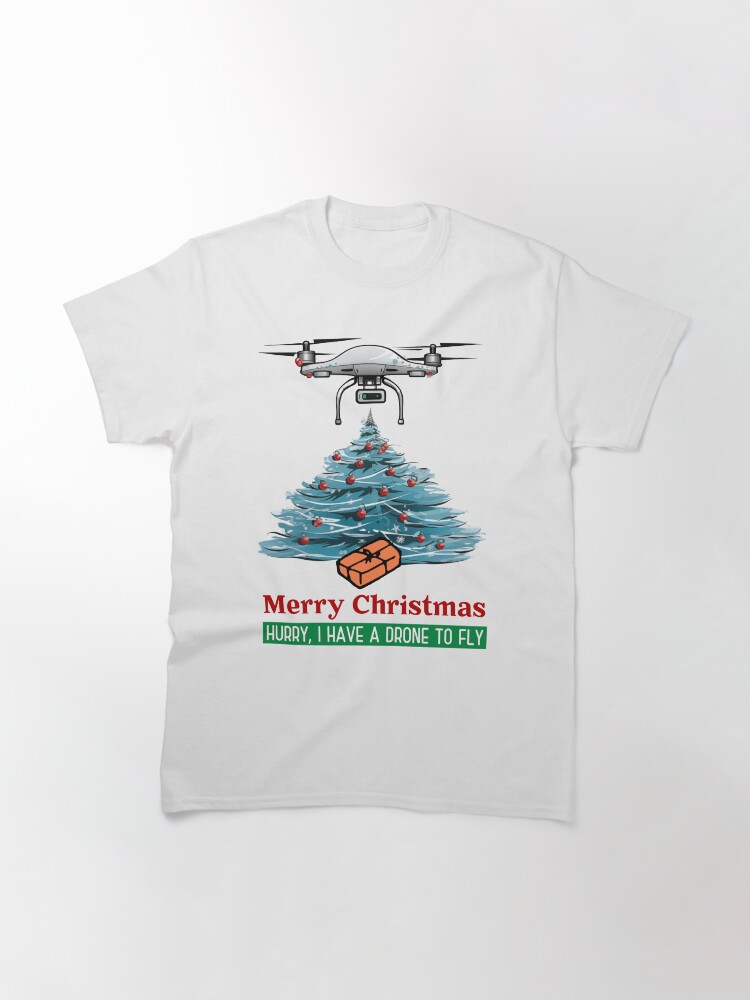 Thumbnail 3 of 7, Classic T-Shirt, Merry Christmas: Hurry, I Have a Drone To Fly designed and sold by Teesamust.