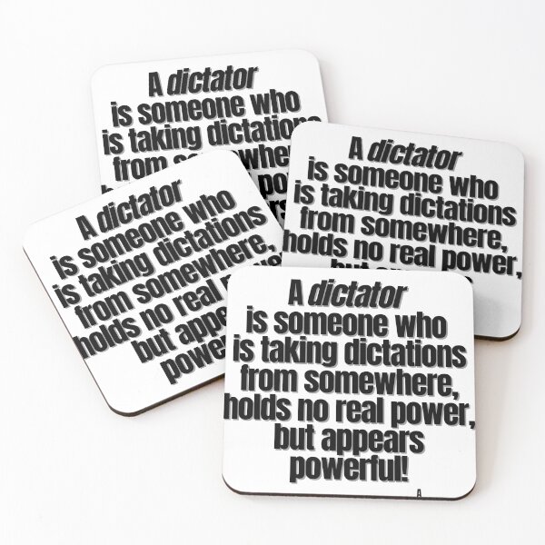 Item preview, A dictator  is someone who  is taking dictations from somewhere, holds no real power, but appears powerful! designed and sold by Finds.