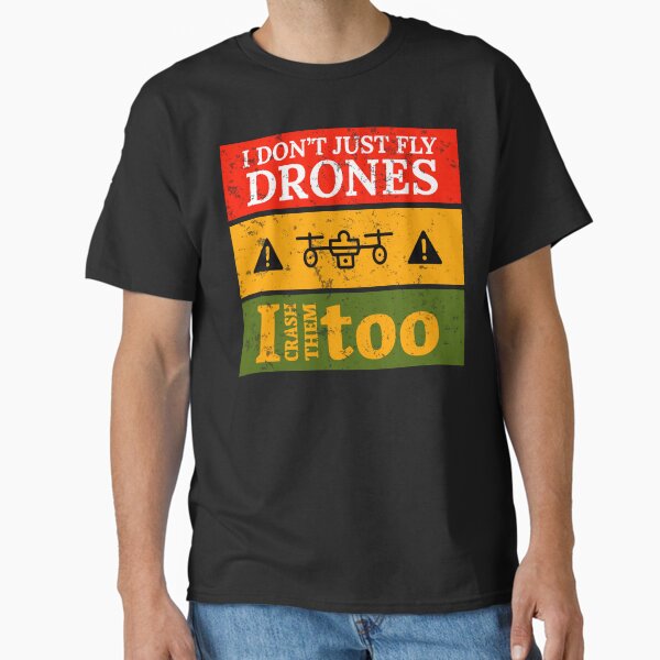 Item preview, I Don't Just Fly Drones, I Crash Them Too designed and sold by Teesamust.