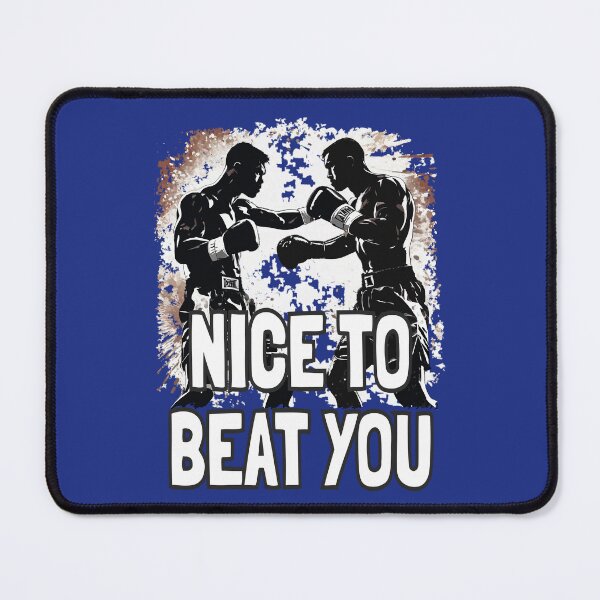 Item preview, Nice to beat you. Boxing designed and sold by Alluring Strokes Repository.