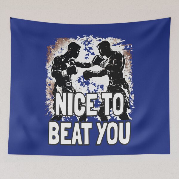 Item preview, Nice to beat you. Boxing designed and sold by Alluring Strokes Repository.