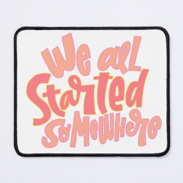 Item preview, We all started somewhere a motivational quote good for gifts designed and sold by adesignworld.