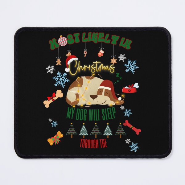 Item preview, Most likely in Christmas my Dog will sleep through the designed and sold by ArtFeverShop.