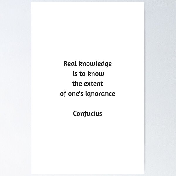 Item preview, Confucius Quote - Real knowledge is to know the extent of ones ignorance designed and sold by Inspirationmotivation.