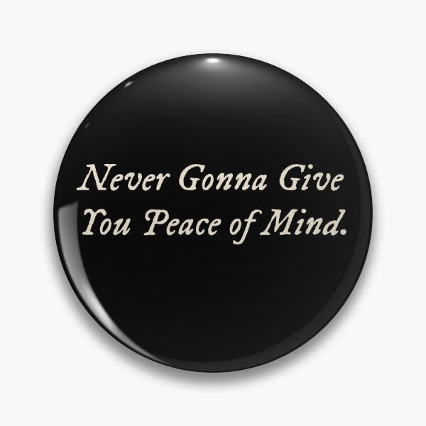 Item preview, Never Gonna Give You Peace of Mind designed and sold by StudioTVDinners.