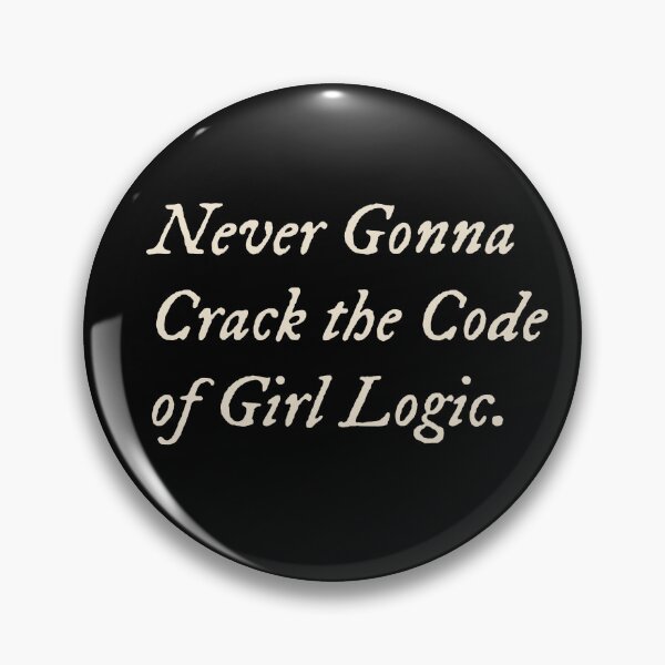 Item preview, Never Gonna Crack the Code of Girl Logic designed and sold by StudioTVDinners.