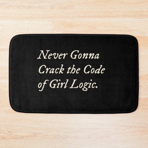 Item preview, Never Gonna Crack the Code of Girl Logic designed and sold by StudioTVDinners.