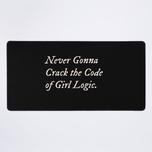 Item preview, Never Gonna Crack the Code of Girl Logic designed and sold by StudioTVDinners.