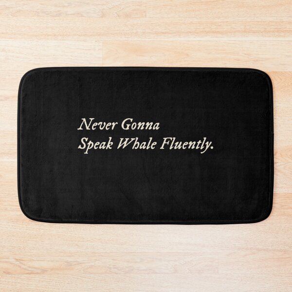 Item preview, Never Gonna Speak Whale Fluently designed and sold by StudioTVDinners.
