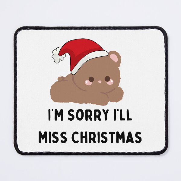 Item preview, I'm Sorry i'll Miss Christmas. designed and sold by Acorn-Studio.