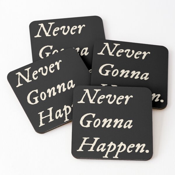 Item preview, Never Gonna Happen designed and sold by StudioTVDinners.