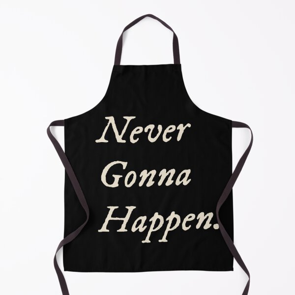 Item preview, Never Gonna Happen designed and sold by StudioTVDinners.
