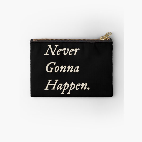 Item preview, Never Gonna Happen designed and sold by StudioTVDinners.