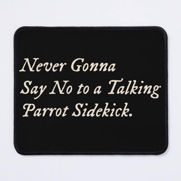 Item preview, Never Gonna Say No to a Talking Parrot Sidekick designed and sold by StudioTVDinners.
