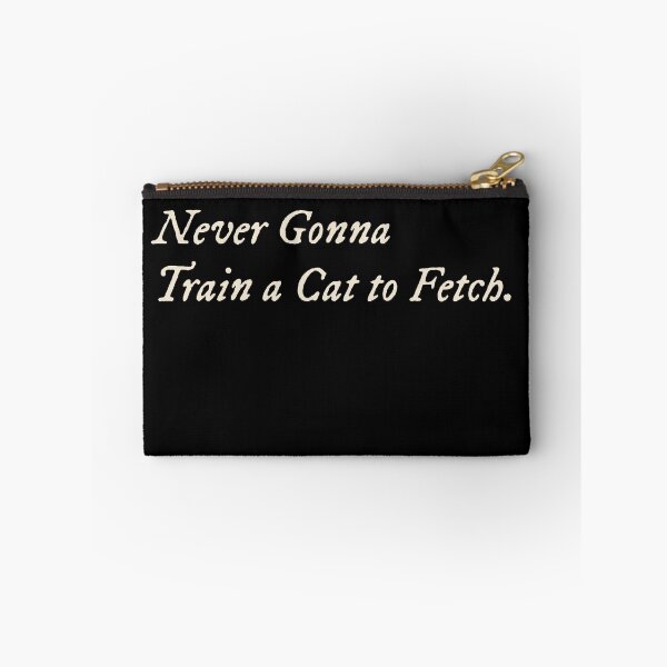 Item preview, Never Gonna Train a Cat to Fetch designed and sold by StudioTVDinners.