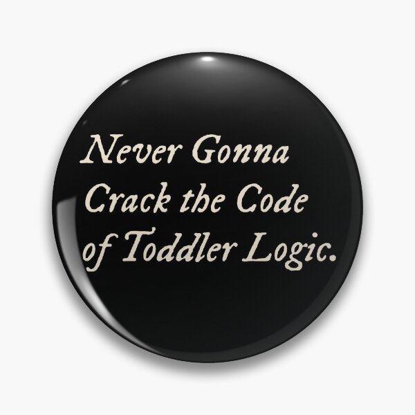Item preview, Never Gonna Crack the Code of Toddler Logic designed and sold by StudioTVDinners.