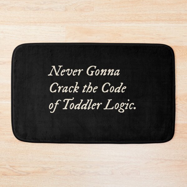 Item preview, Never Gonna Crack the Code of Toddler Logic designed and sold by StudioTVDinners.