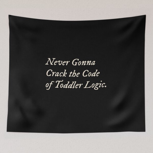 Item preview, Never Gonna Crack the Code of Toddler Logic designed and sold by StudioTVDinners.