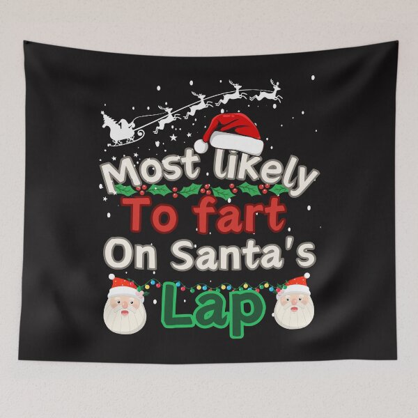 Item preview, Most likely to fart on santa's lap designed and sold by MilkyForest.