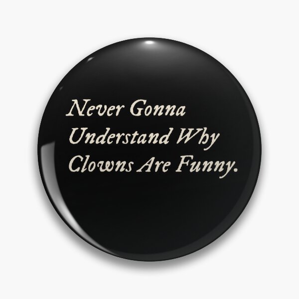 Item preview, Never Gonna Understand Why Clowns Are Funny designed and sold by StudioTVDinners.