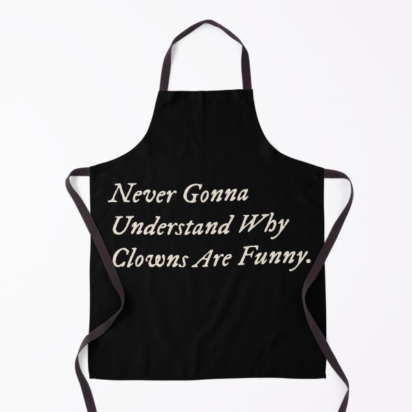 Item preview, Never Gonna Understand Why Clowns Are Funny designed and sold by StudioTVDinners.