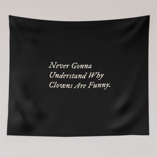 Item preview, Never Gonna Understand Why Clowns Are Funny designed and sold by StudioTVDinners.