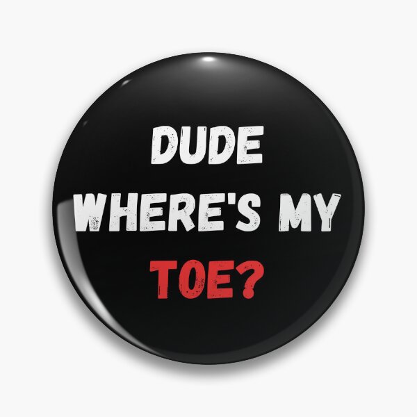 Item preview, Dude Where's My Toe designed and sold by manandi1.