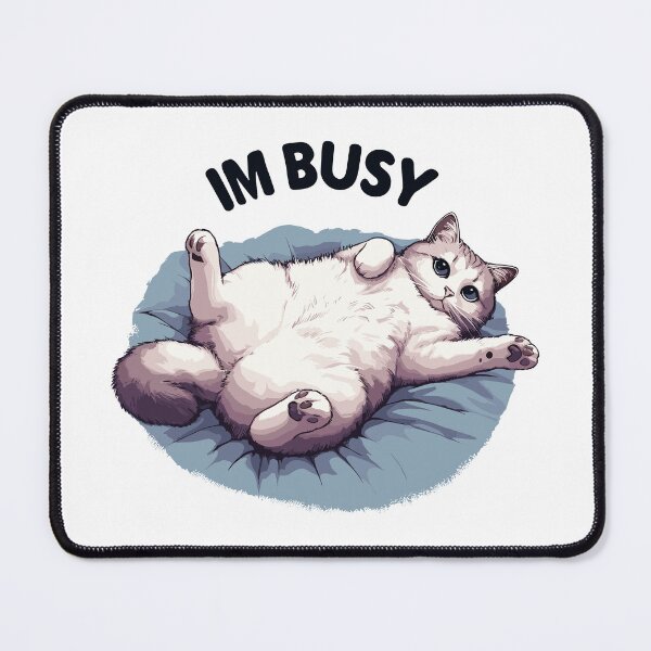 Item preview, Im busy cat designed and sold by TomFrontierArt.