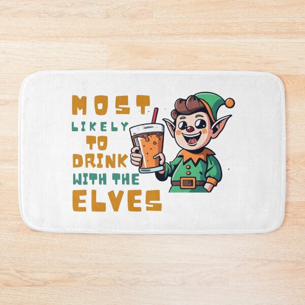 Item preview, Most Likely To Drink With The Elves Elf Drinking Christmas designed and sold by ArtFromBeyond.