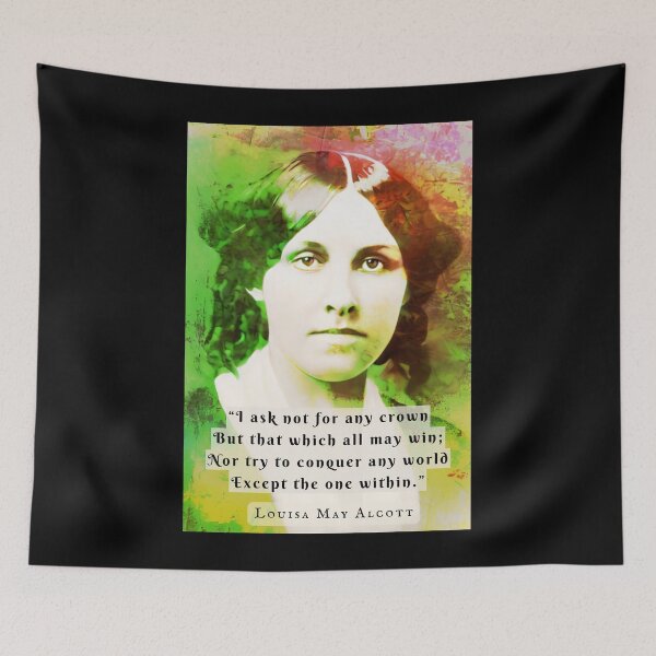 Item preview, Louisa May Alcott portrait and quote: I ask not for any crown But that which all may win; Nor try to conquer any world Except the one within. designed and sold by artbleed.