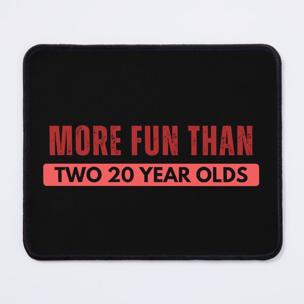 Item preview, More Fun Than Two 20 Year Olds RED designed and sold by Foryoubroshirt.
