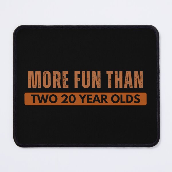 Item preview, More Fun Than Two 20 Year Olds ORANGE designed and sold by Foryoubroshirt.
