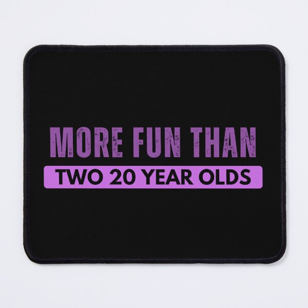 Item preview, More Fun Than Two 20 Year Olds purple  designed and sold by Foryoubroshirt.