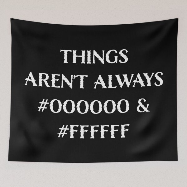 Item preview, Things Aren’t Always #000000 and #FFFFFF designed and sold by LucentJourneys.