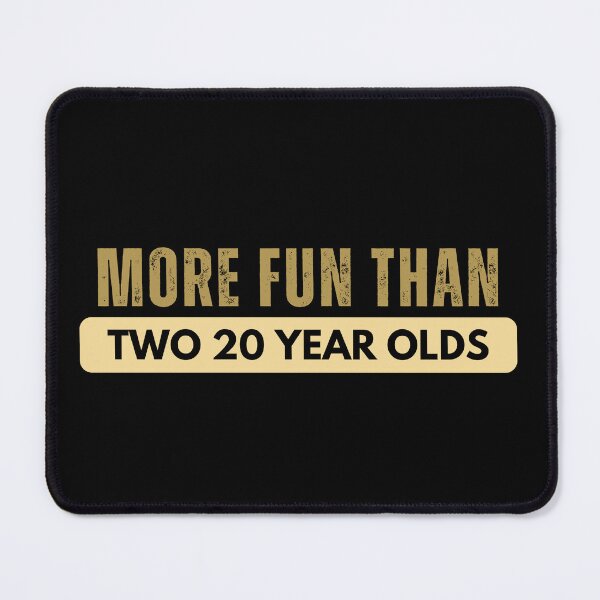 Item preview, More Fun Than Two twenty Year Olds designed and sold by Foryoubroshirt.