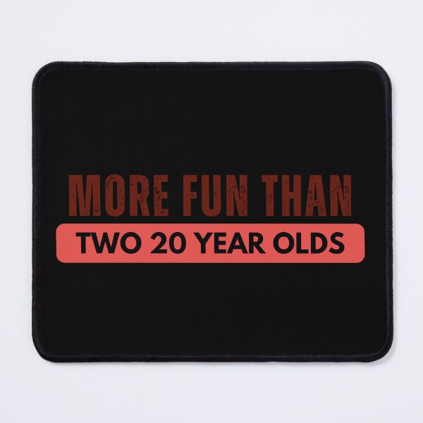 Item preview, More Fun Than Two twenty Year Olds PINK designed and sold by Foryoubroshirt.