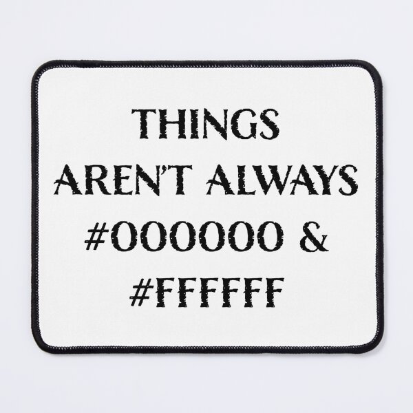 Item preview, Things Aren’t Always #000000 and #FFFFFF designed and sold by LucentJourneys.