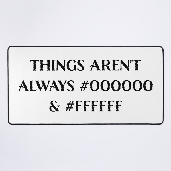 Item preview, Things Aren’t Always #000000 and #FFFFFF designed and sold by LucentJourneys.
