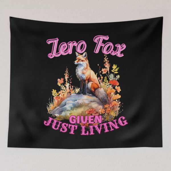 Item preview, Zero Fox Given, Just Living. fox foxes designed and sold by FoxVibes.