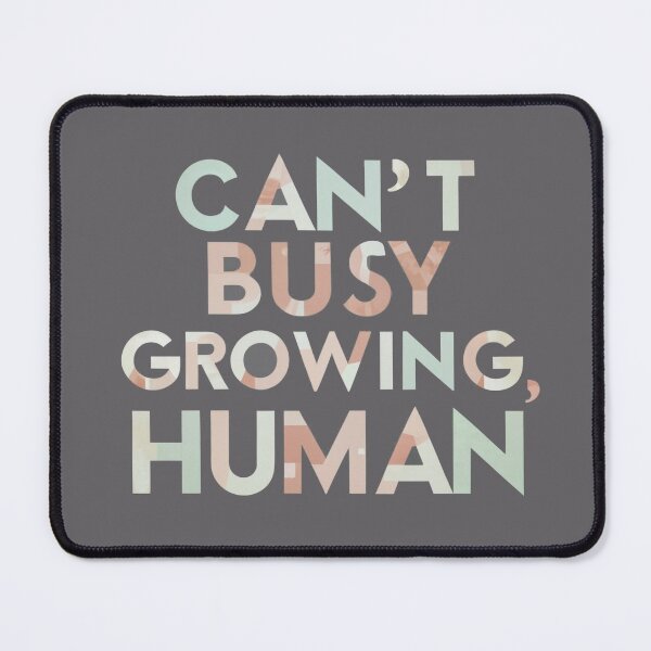 Item preview, Can't Busy Growing Human designed and sold by ColorCrafters.