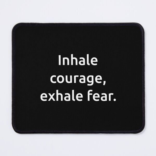 Item preview, Inhale courage, exhale fear. designed and sold by IMCDT.