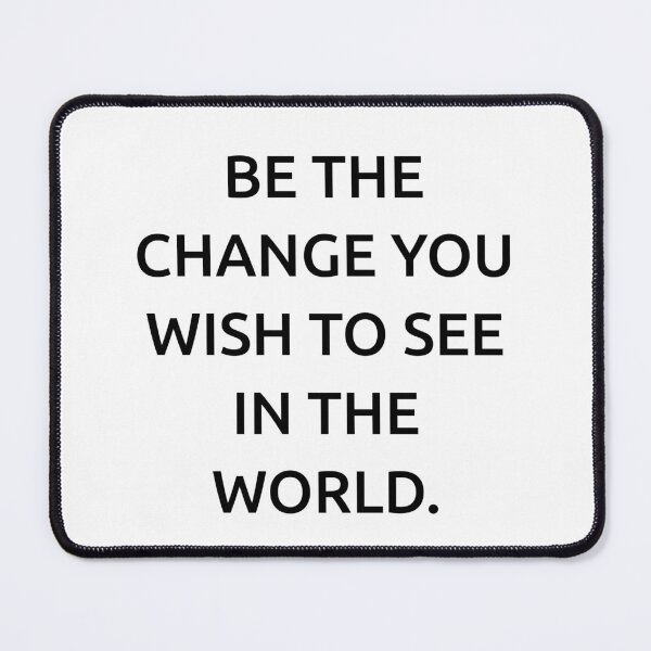 Item preview, Be the change you wish to see in the world. designed and sold by IMCDT.