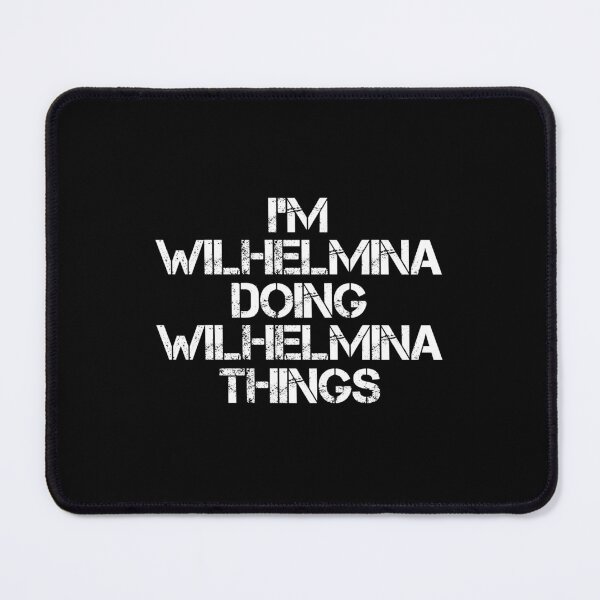 Item preview, Wilhelmina Name - Wilhelmina Doing Wilhelmina Things designed and sold by LindenAverhart3.